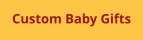 Custom Baby Gifts